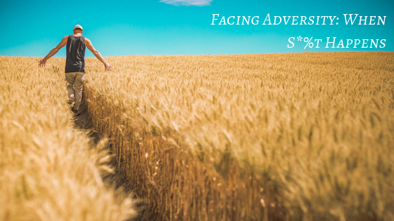 Facing Adversity: When S*%t Happens