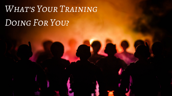 What's Your Training Doing For You?