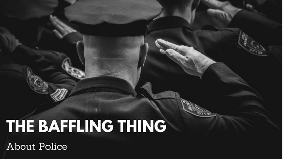 The Baffling Thing About Police