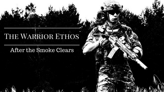 The Warrior Ethos: After the Smoke Clears